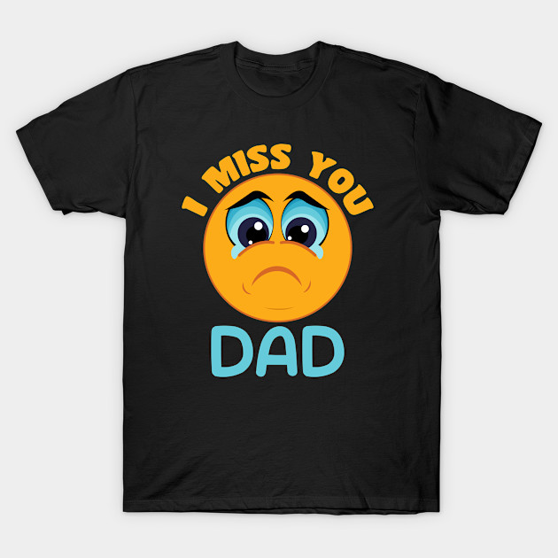 Fathers Day Gift - I MISS YOU DAD by Adisa_store